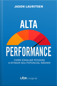 Alta performance: como engajar pessoas a atingir seu potencial máximo 