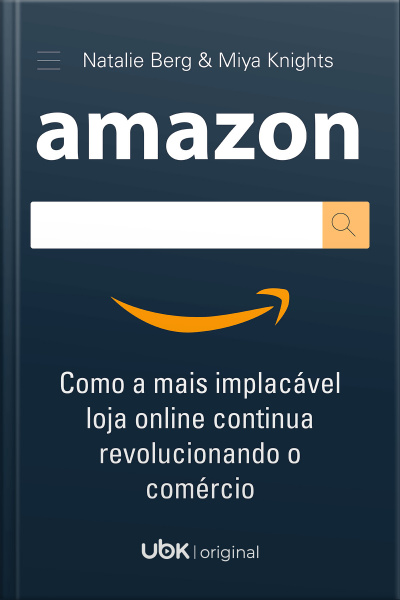 Amazon: como a mais implacável loja online continua revolucionando o comércio