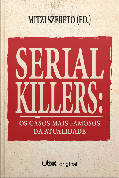Serial killers: os casos mais famosos da atualidade