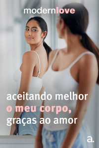 Episódio 6: Aceitando melhor o meu corpo, graças ao amor