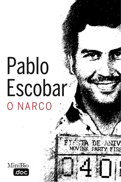 Pablo Escobar - O Narco