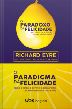 O paradoxo da felicidade  O paradigma da felicidade