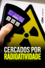 Cercados por radioatividade