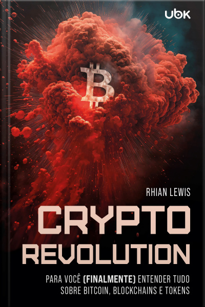 Crypto Revolution: para você (finalmente) entender tudo sobre Bitcoin, Blockchains e Tokens