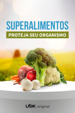 Episódio 01: Super Alimentos - Proteja Seu Organismo