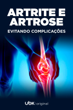 Episódio 03: Artrite e Artrose - Evitando Complicações