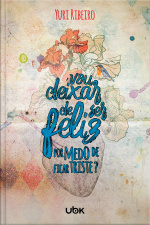 Vou deixar de ser feliz por medo de ficar triste?