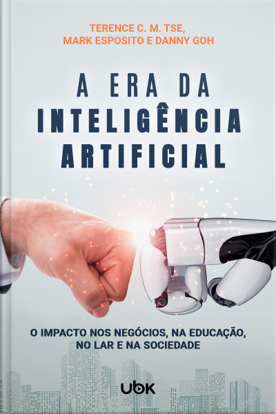 A era da Inteligência Artificial: o impacto nos negócios, na educação, no lar e na sociedade