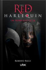 Livro 4 - The Red Harlequin - Um Novo Alvorecer