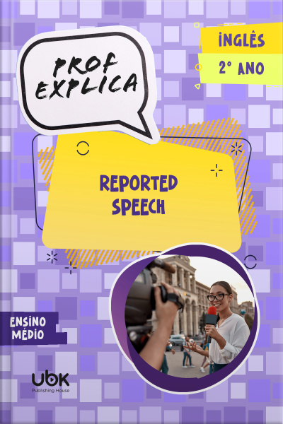 Prof. Explica! Inglês para o 2º ano do Ensino Médio – Reported Speech
