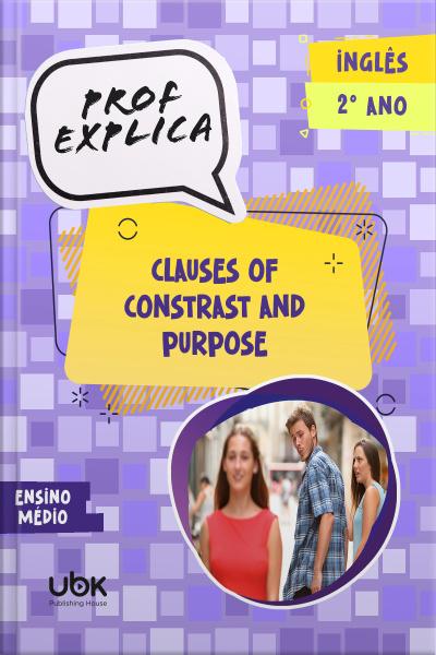 Prof. Explica! Inglês para o 2º ano do Ensino Médio – Clauses of constrast and purpose