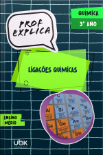 Prof. Explica! Química para o 3º ano do Ensino Médio – Ligações químicas