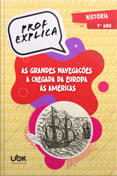 Prof. Explica! História para o 7º ano – As grandes navegações e a chegada da Europa às Américas