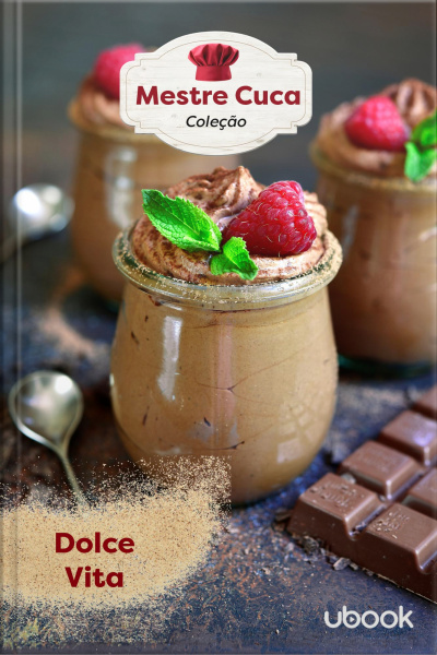 Mestre Cuca! Para você mandar bem na cozinha: Dolce vita