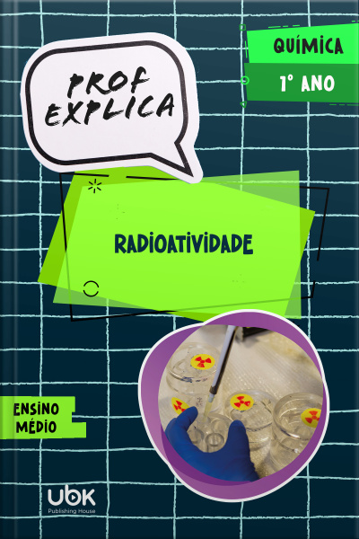 Prof. Explica! Química para o 1º ano do Ensino Médio – Radioatividade