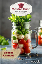 Mestre Cuca: Para você mandar bem na Cozinha! Saladas Criativas