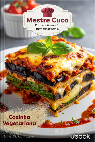 Mestre Cuca: Para você mandar bem na Cozinha! Cozinha vegetariana