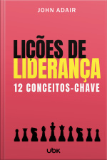 Lições de liderança: 12 conceitos-chave