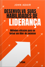 Desenvolva suas habilidades de liderança: métodos eficazes para se tornar um líder de sucesso
