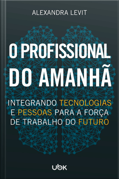 O profissional do amanhã: integrando tecnologias e pessoas para a força de trabalho do futuro