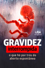 Gravidez interrompida - O que há por trás do aborto espontâneo