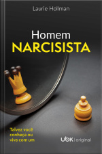 Homem Narcisista: Talvez você conheça ou viva com um
