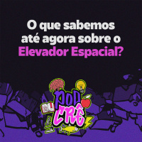 E4: O que sabemos até agora sobre o Elevador Espacial?