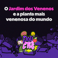 T3E2: O Jardim dos Venenos e a planta mais venenosa do mundo 