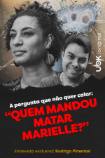 A pergunta que não quer calar: Quem mandou matar Marielle?