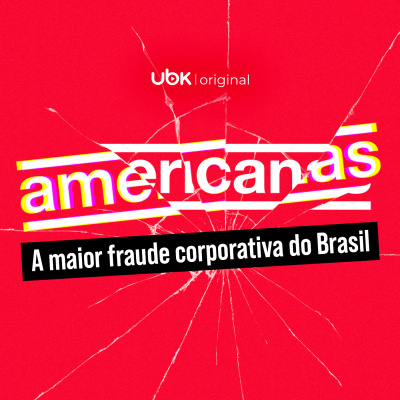 Americanas: a maior fraude corporativa do Brasil