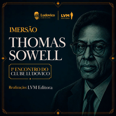 Imersão Thomas Sowell - Primeiro Encontro do Clube Ludovico