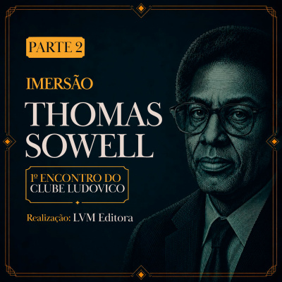 Imersão Thomas Sowell - Primeiro Encontro do Clube Ludovico
