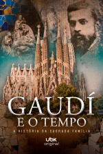 Gaudí e o tempo: a história da Sagrada Família