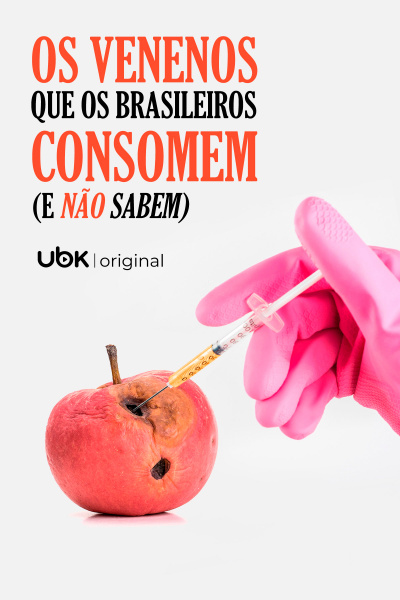 Os venenos que os brasileiros consomem (E não sabem)
