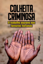 Colheita criminosa - O trabalho escravo nas lavouras italianas