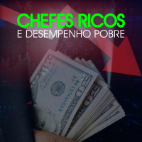 E2: Chefes ricos e desempenho pobre