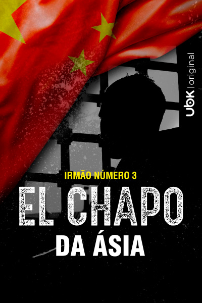 Irmão número 3 - O El Chapo da Ásia
