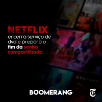 T9E10: Netflix encerra serviço de DVD e prepara o fim da senha compartilhada