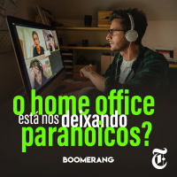 T4E1: O home office está nos deixando paranoicos?