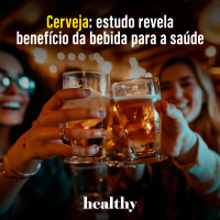 T17E9 - Cerveja: estudo revela benefício da bebida para a saúde
