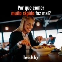 T14E13: Por que comer muito rápido faz mal?