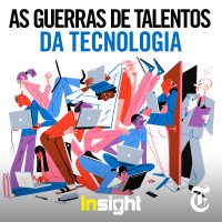 T12E18: As guerras de talentos da tecnologia