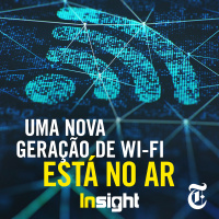 T6E2: Uma nova geração de Wi-Fi está no ar