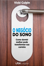 O negócio do sono: como dormir melhor pode transformar sua carreira