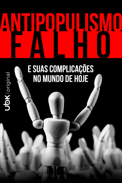 Antipopulismo falho - E as suas complicações no mundo de hoje