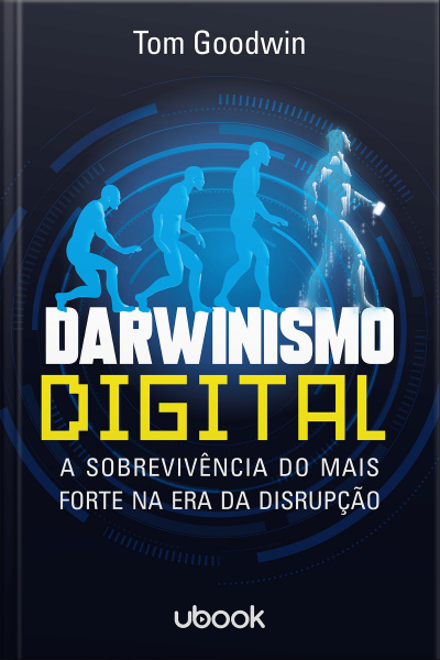 Darwinismo digital : a sobrevivência do mais forte na era da disrupção