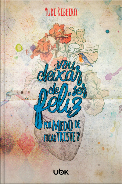 Vou deixar de ser feliz por medo de ficar triste?