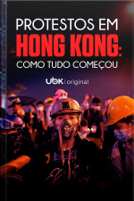 Protestos em Hong Kong - Como tudo começou