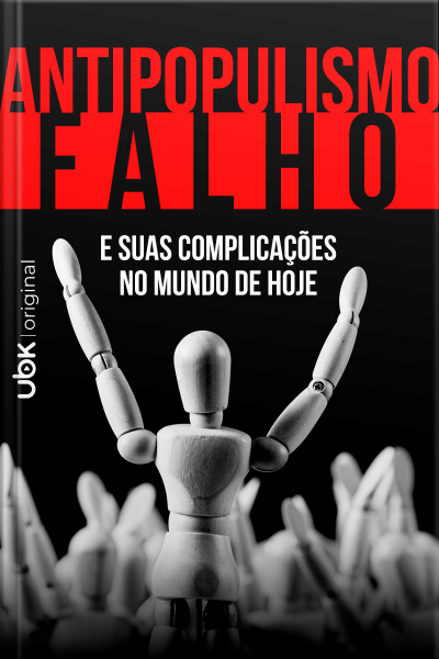 Antipopulismo Falho - E As Suas Complicações No Mundo De Hoje