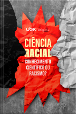 Ciência racial: conhecimento científico ou racismo?